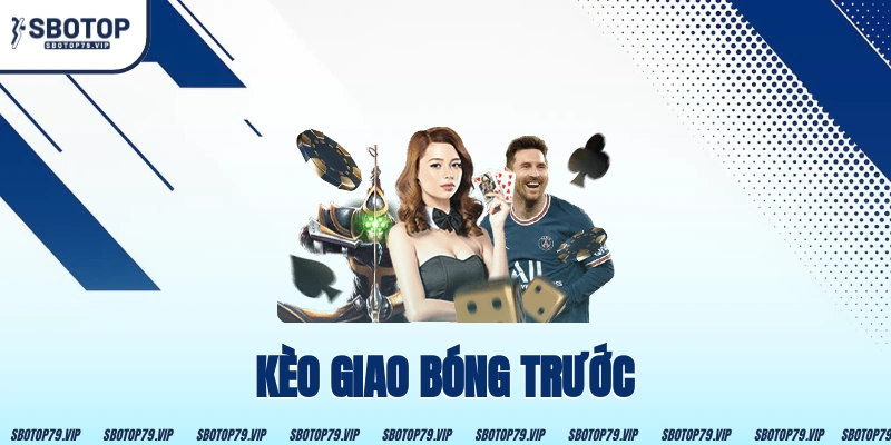 Kèo Giao Bóng Trước - Bước Ngoặt Định Đoạt Thế Trận 16 Kèo Giao Bóng Trước